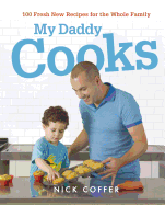 My Daddy Cooks: 100 Fresh New Recipes for the Whole Family