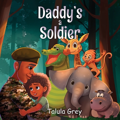 My Daddy's a Soldier: In the British Army - Grey, Talula