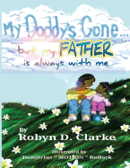 My Daddy's Gone: (but My Father Is Still Here)