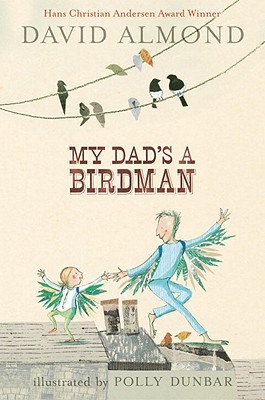 My Dad's a Birdman - Almond, David