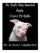 My Daily Dog Journal Book; I Love Pit Bulls