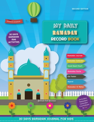 My Daily Ramadan Record Book - Second Edition: 30 Days Ramadan Journal and Mini Activities for Kids - Rasiman, Rahmah Bint