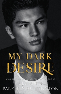 My Dark Desire: An Enemies-to-Lovers Romance (Alternate Spicy Cover) - Huntington, Parker S, and Shen, L J