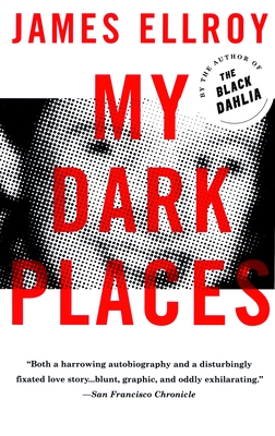 My Dark Places: A True Crime Autobiography - Ellroy, James