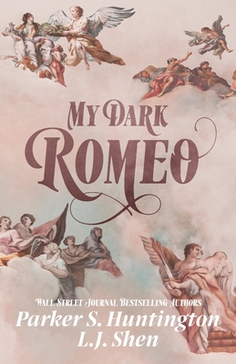My Dark Romeo: An Enemies-to-Lovers Romance - Huntington, Parker S, and Shen, L J