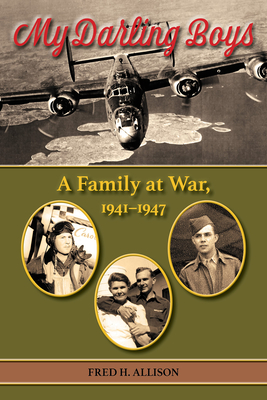 My Darling Boys: A Family at War, 1941-1947 Volume 23 - Allison, Fred H