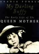 My Darling Buffy: Early Life of the Queen Mother - Forbes, Grania