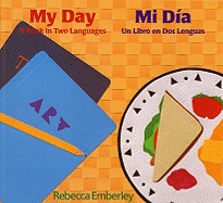 My Day/ Mi Dia: A Book in Two Languages/ Un Libro En DOS Lenguas
