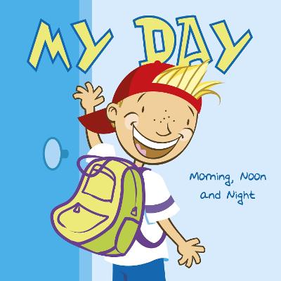 My Day: Morning, Noon and Night - Bullard, Lisa