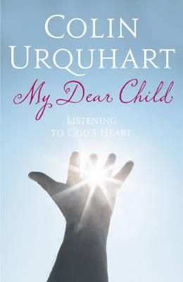 My Dear Child: Listening to God's Heart - Urquhart, and Urquhart, Colin