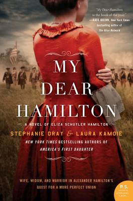 My Dear Hamilton: A Novel Of Eliza Schuyler Hamilton - Dray, Stephanie