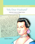 My Dear Husband: Important Letters of Abigail Adams