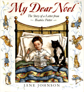 My Dear Noel: The Story of a Letter from Beatrix Potter - Fogelman, Phyllis (Editor)