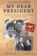 My Dear President: Letters Between Presidents and Their Wives