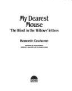 My Dearest Mouse: "The Wind in the Willows" Letters - Grahame, Kenneth, and Gooderson, David (Introduction by)