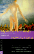 My Descent into Death: And the Message of Love Which Brought Me Back - Storm, Howard
