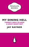 My Dining Hell: Twenty Ways to Have a Lousy Night Out