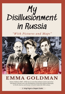 My Disillusionment in Russia: "With Pictures and Maps" - Goldman, Emma