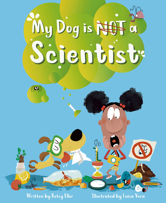 My Dog Is Not a Scientist - Ellor, Betsy