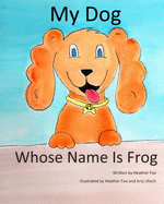 My Dog Whose Name is Frog