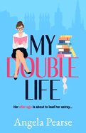 My Double Life: A witty, entertaining rom-com about an introverted librarian with a wild side