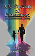 My Dream of Fatherhood: An Unconventional Journey