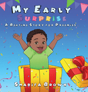 My Early Surprise: A Bedtime Story For Preemies
