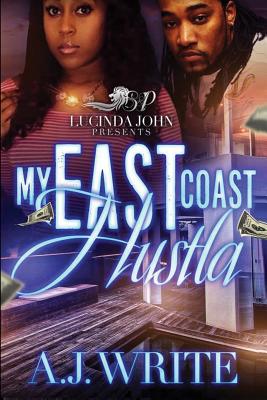 My East Coast Hustla - Write, A J