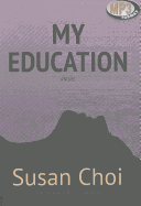 My Education - Choi, Susan, and Gilbert, Tavia (Read by)