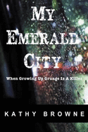 My Emerald City: When Growing Up Grunge Is a Killer