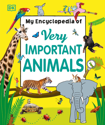 My Encyclopedia of Very Important Animals - DK
