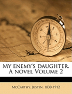 My Enemy's Daughter. a Novel Volume 2