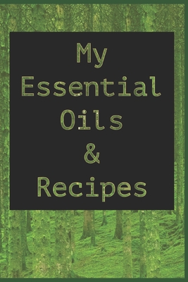 My Essential Oils & Recipes: Ultimate Workbook to Track Your Favorite Blends with 96 Diffuser Recipes Gift Book - Mason, Linda