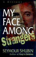 My Face Among Strangers: A Mystery