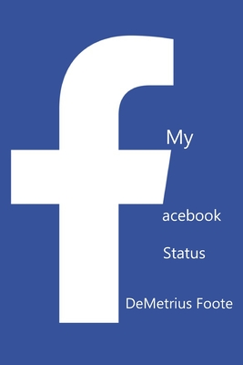 My Facebook Status - Foote, Demetrius