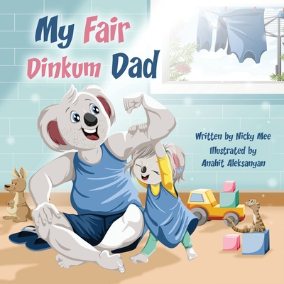 My Fair Dinkum Dad - Mee, Nicky G