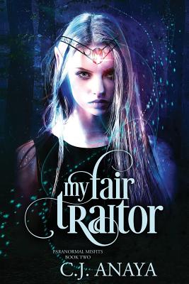 My Fair Traitor - Anaya, C J