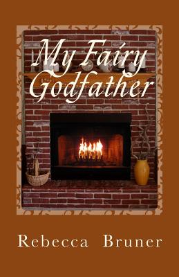 My Fairy Godfather: Collected Short Stories - Bruner, Rebecca D