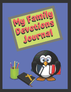 My Family Devotions Journal: A Journal for Kids to Use During Family Devotions, Drawing, Prayer Requests, Notes. 90 Days.