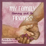 My Family Frames: Mommy and Me