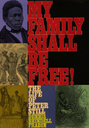 My Family Shall Be Free!: The Life of Peter Still