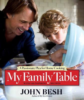 My Family Table, 2: A Passionate Plea for Home Cooking - Besh, John, Chef