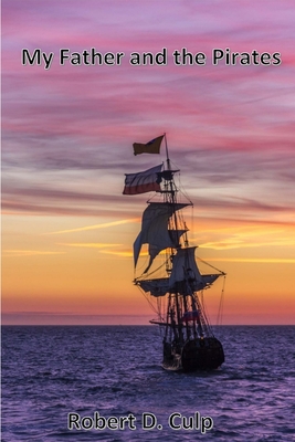 My Father and the Pirates - Culp, Robert D