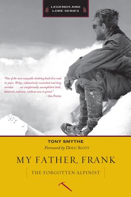 My Father, Frank: The Forgotten Alpinist - Smythe, Tony