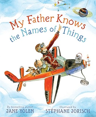 My Father Knows the Names of Things - Yolen, Jane