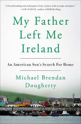 My Father Left Me Ireland - Dougherty, Michael Brendan Brendan (Contributions by)