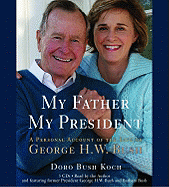 My Father, My President: A Personal Account of the Life of George H. W. Bush