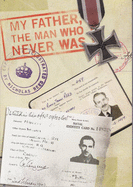 My Father,  the Man Who Never Was: Ronnie Reed: the Life and Times of an MI5 Officer - Reed, Nicholas