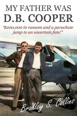 My Father was D.B. Cooper - Collins, Bradley S.