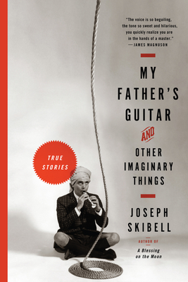 My Father's Guitar and Other Imaginary Things - Skibell, Joseph